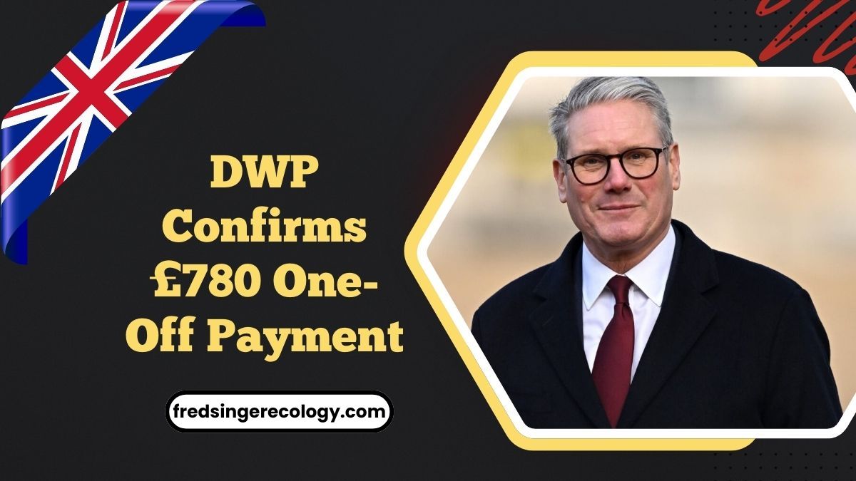 DWP Confirms £780 One-Off Payment – Who’s Eligible And When To Expect It