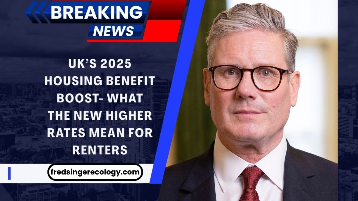 UK’s 2025 Housing Benefit Boost- What The New Higher Rates Mean For Renters