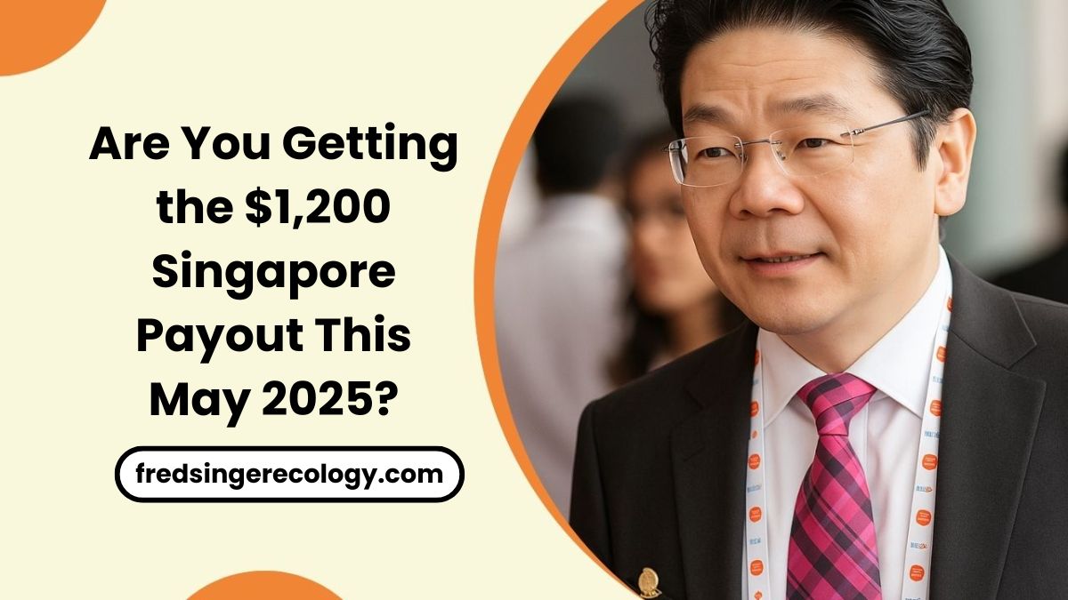 Are You Getting the $1,200 Singapore Payout This May 2025?