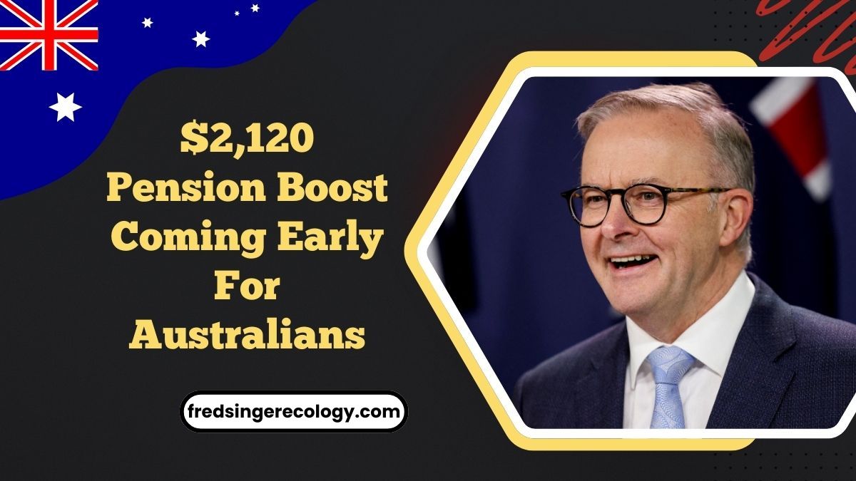 $2,120 Pension Boost Coming Early For Australians – See Who Qualifies And When You’ll Be Paid