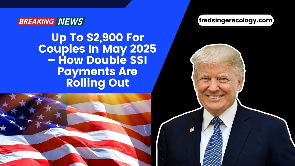 Up To $2,900 For Couples In May 2025 – How Double SSI Payments Are Rolling Out