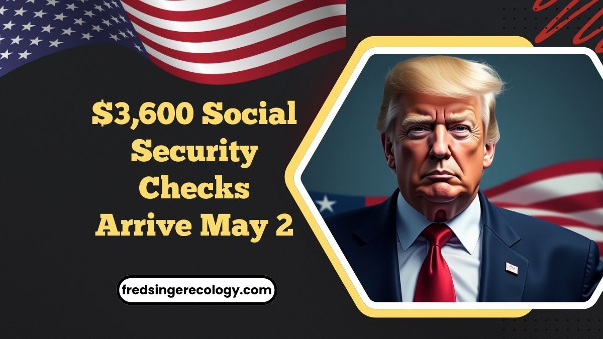 $3,600 Social Security Checks Arrive May 2 – But Only For This Group